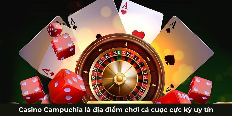 Casino Campuchia là địa điểm chơi cá cược cực kỳ uy tín Casino Campuchia là địa điểm chơi cá cược cực kỳ uy tín