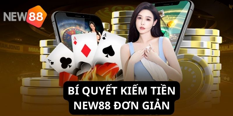 Bí quyết giúp kiếm thêm lợi nhuận khủng tại New88 Bí quyết giúp kiếm thêm lợi nhuận khủng tại New88