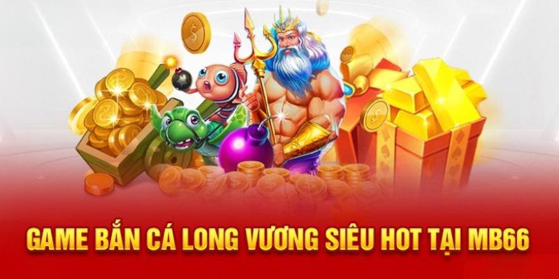 Bắn cá long vương mang đến trải nghiệm thú vị Bắn cá long vương mang đến trải nghiệm thú vị